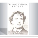 The Legacy of Abraham Kuyper